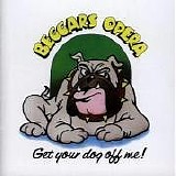 Beggars Opera - Get Your Dog off Me