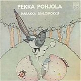Pekka Pohjola - Harakka Bialoibokku