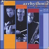 Joe Morris, Ray Riendeau & Ted Belledin - Arrhythmia