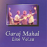 Garaj Mahal - Live Volume III