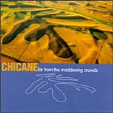 Chicane - Far from the Maddening Crowds