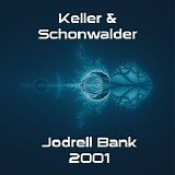 Keller & Schonwalder - Jodrell Bank 2001 - 2Cd