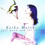Keiko Matsui - Full Moon and the Shrine