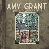 Amy Grant - Somewhere Down the Road