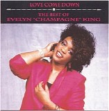 "Champagne" King, Evelyn - Love Come Down:  The Best of Evelyn "Champagne" King