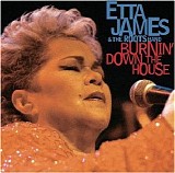 James, Etta - Burnin' Down The House (and The Roots Band)