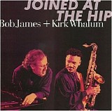 James, Bob - Joined at the Hip (with Kirk Whalum)