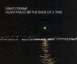 Saint Etienne - Heart Failed (In The Back Of A Taxi)