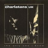 The Charlatans - The Only One I Know