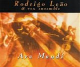 Rodrigo LeÃ£o and Vox Ensemble - Ave Mundi