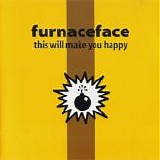 Furnaceface - This Will Make You Happy