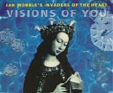 Jah Wobble's Invaders Of The Heart (Feat Sinnead O'Connor) - Visions Of You