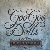 The Goo Goo Dolls - Something For The Rest Of Us