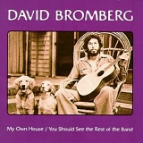 Bromberg, David - My Own House/You Should See the Rest of the Band