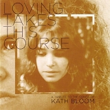 Various artists - Loving Takes This Course - A Tribute To Kath Bloom