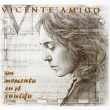 Amigo, Vicente - Un Momento En El Sonido