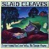 Cleaves, Slaid - Everything You Love Will Be Taken Away
