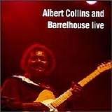 Barrelhouse & Albert Collins - Albert Collins & Barrelhouse - Live