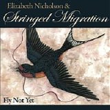 Nicholson, Elizabeth & Stringed Migration - Fly Not Yet