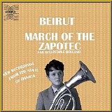 Beirut - March Of The Zapotec And Realpeople Holland