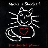 Shocked, Michelle - Kind Hearted Woman