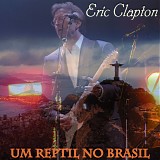Clapton, Eric - Um Reptil No Brasil - Live In Rio