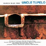 Uncle Tupelo - March 16-20, 1992 (Bonus Tracks)