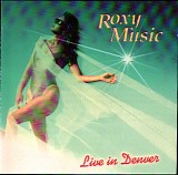 Roxy Music - Live In Rainbow Music Hall, Denver