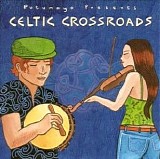 Various artists - Putumayo Presents: Celtic Crossroads