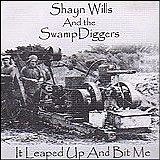 Wills, Shayn & The Swamp Diggers - It Leaped Up And Bit Me