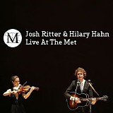 Ritter, Josh & Hilary Hahn - Live at the Met