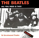 Beatles, The - All You Need Is This - 16 Unreleased Tracks