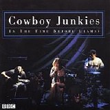 Cowboy Junkies - In The Time Before Llamas