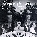 Fairport Convention - Who Knows Where the Time Goes?