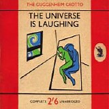 Guggenheim Grotto, The - The Universe Is Laughing