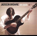 Browne, Jackson - Solo Acoustic Vol. 1