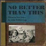 Mellencamp, John - No Better Than This