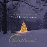 Chapin Carpenter, Mary - Come Darkness, Come Light: Twelve Songs Of Christmas