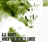 Bondy, A.A. - When The Devil's Loose