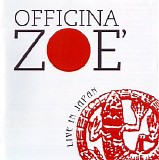 Officina Zoe' - Live in Japan
