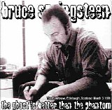 Springsteen, Bruce - The Ghost Is Better Than The Phantom