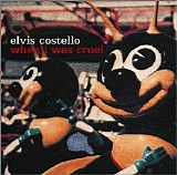 Costello, Elvis - When I Was Cruel