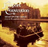 Fairport Convention - Moat On The Ledge - Live At Broughton Castle