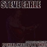 Earle, Steve - Is There Anybody Out There - Radio Sessions 2002-2007