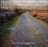 Chieftains, The - The Wide World Over