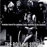 Rolling Stones, The - Have You Heard The Outtakes, Baby, Recorded In The Shadow ?
