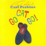 Perkins, Carl & Friends - Go Cat Go!