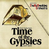 No Smoking Orchestra - Time Of The Gypsies, Punk Opera