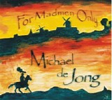 Jong, Michael De - For Madmen Only