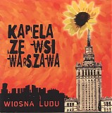 Kapela Ze Wsi Warszawa - Wiosna Ludu